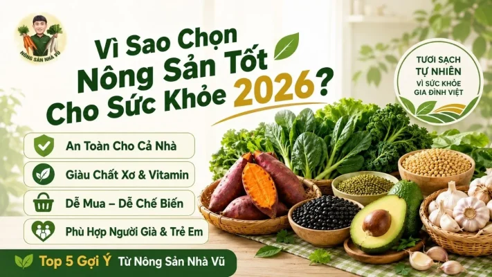 Vì sao nên chọn nông sản tốt nhất cho sức khỏe