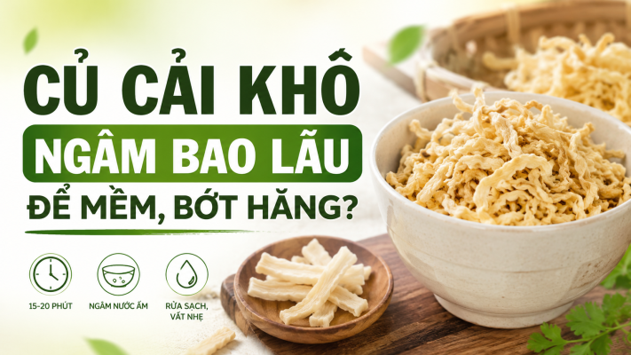 Củ cải khô ngâm bao lâu để mềm, bớt hăng? 2026 Củ cải khô ngâm bao lâu 1