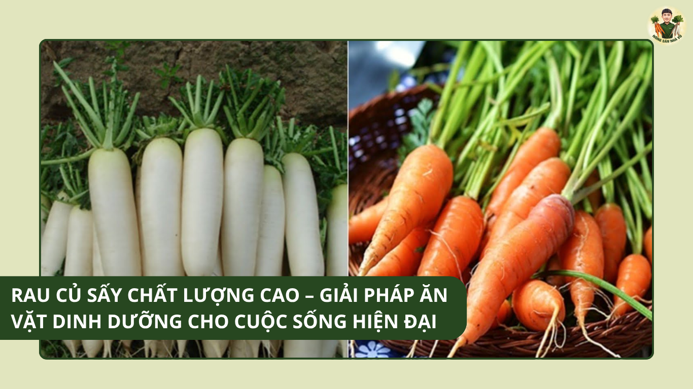 Rau Củ Sấy Chất Lượng Cao – Giải Pháp Ăn Vặt Dinh Dưỡng Cho Cuộc Sống Hiện Đại Vì Sao Chất Lượng Luôn Quan Trọng Hơn Giá Rẻ