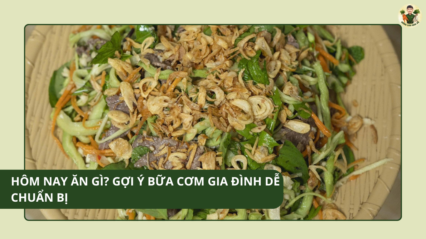 Hôm Nay Ăn Gì? Gợi Ý Bữa Cơm Gia Đình Dễ Chuẩn Bị Hôm Nay Ăn Gì?