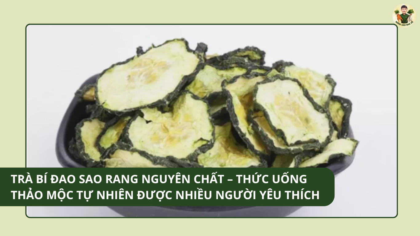 Trà Bí Đao Sao Rang Nguyên Chất