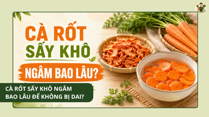 Cà rốt sấy khô ngâm bao lâu