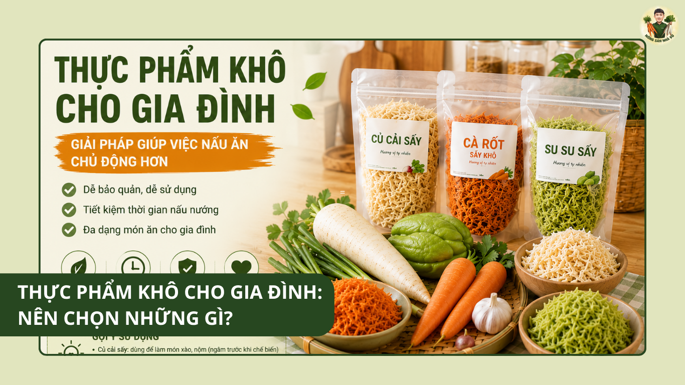Thực Phẩm Khô Cho Gia Đình: Nên Chọn Những Gì? thực phẩm khô cho gia đình